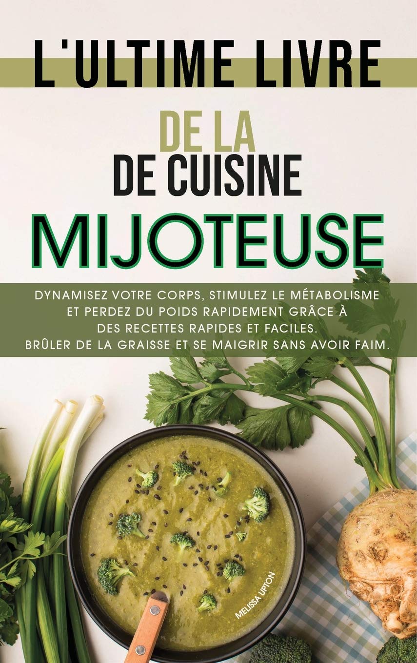 Cuisine mijoteuse : guide pratique pour une perte de poids rapide et un métabolisme boosté