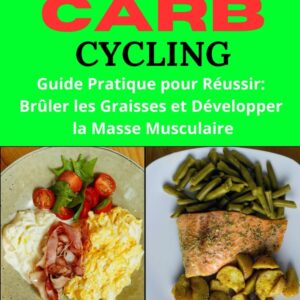 Régime carb cycling : guide pratique pour les sportifs souhaitant brûler les graisses et développer leur masse musculaire