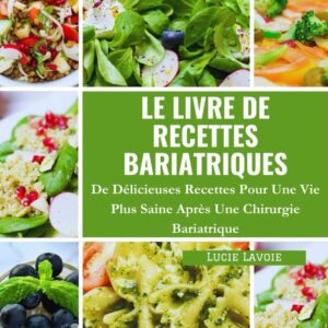 Recettes bariatriques : un guide savoureux pour une alimentation saine après une chirurgie