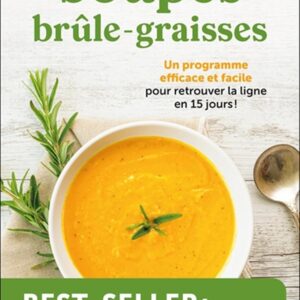 Soupes brûle-graisses pour un rééquilibrage rapide : guide pratique pour retrouver la ligne en 15 jours