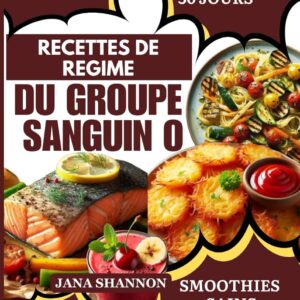 Régime du groupe sanguin O : Guide de recettes basses en glucides pour une santé cardiaque optimale