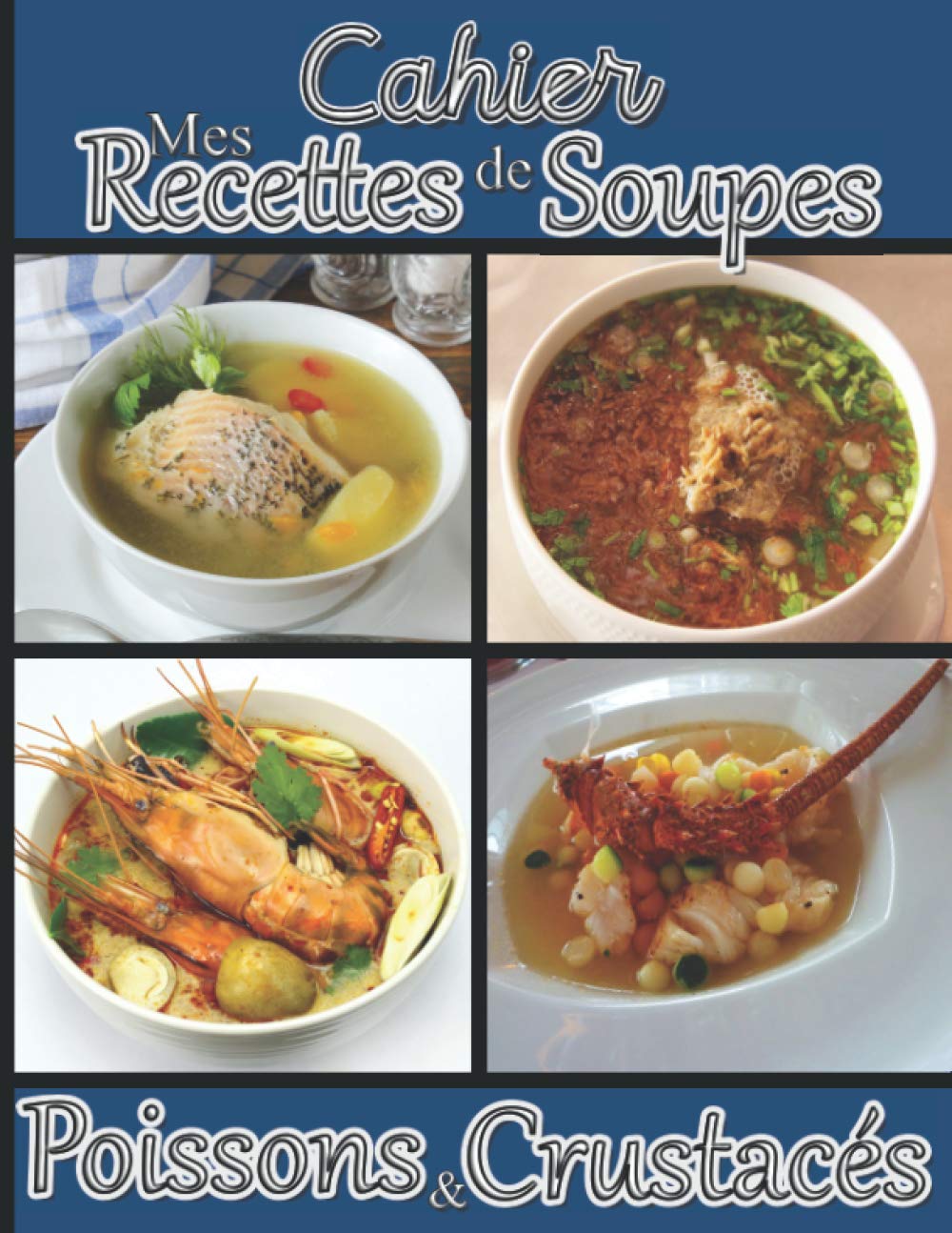 Recettes de soupes pour les amateurs de poissons et crustacés : Guide pratique pour créer vos potages et veloutés faits maison