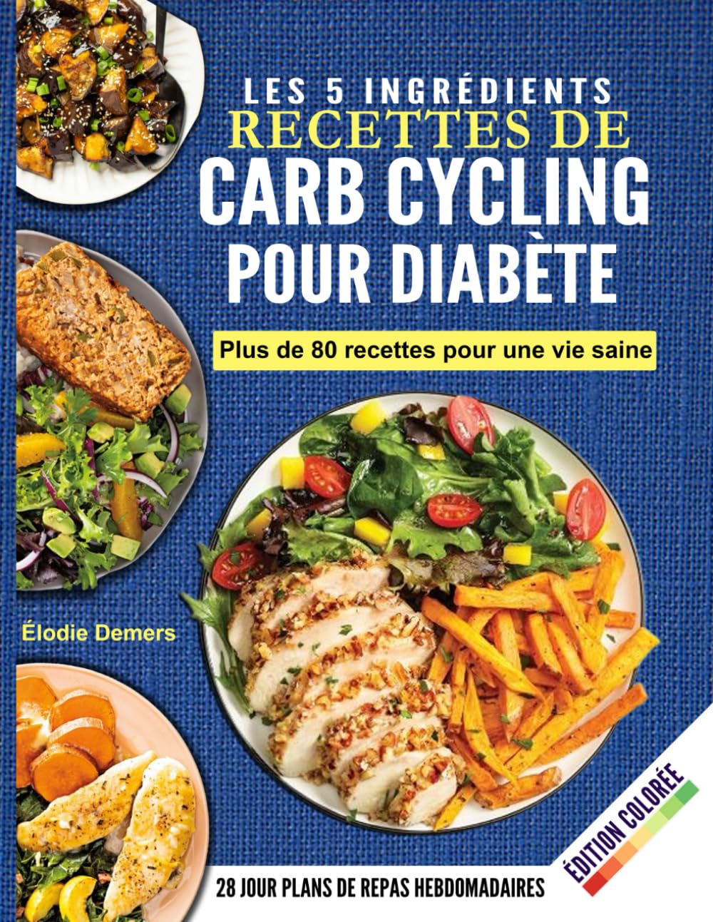 Carb cycling pour diabétiques : guide pratique de recettes à 5 ingrédients pour maîtriser votre glycémie et perdre du poids