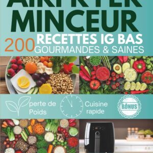 Airfryer : guide de 200 recettes saines et gourmandes pour une alimentation à index glycémique bas