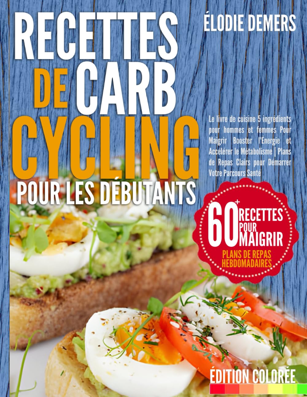 Carb cycling : guide pratique pour débutants, recettes simples à 5 ingrédients pour maigrir et booster votre énergie