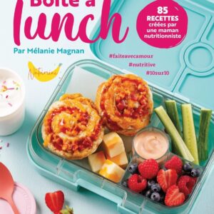 Boîte à lunch : 85 recettes saines pour les familles, un guide pratique pour des repas équilibrés