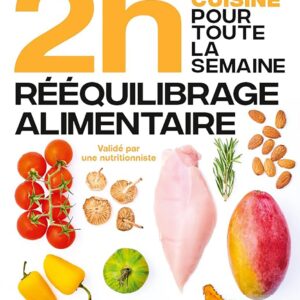 Rééquilibrage alimentaire pour les débutants : guide pratique pour retrouver votre bien-être en 2 heures
