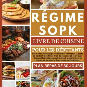 Régime SOPK pour débutants : guide pratique pour rétablir l'équilibre hormonal, perdre du poids et favoriser la fertilité