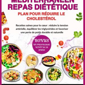 Méditerranéen : guide diététique pour les adultes souhaitant réduire le cholestérol et favoriser une santé cardiaque