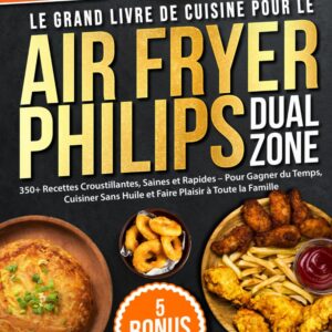 Air fryer : guide pratique pour les familles, avec 350+ recettes croustillantes et saines