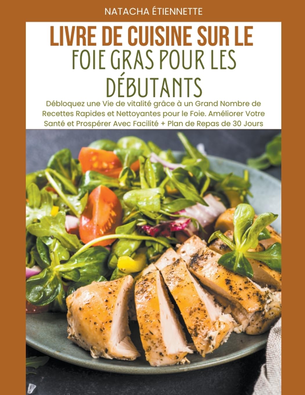 Foie gras : guide de cuisine pour débutants, découvrez des recettes rapides et nettoyantes pour une vie pleine de vitalité