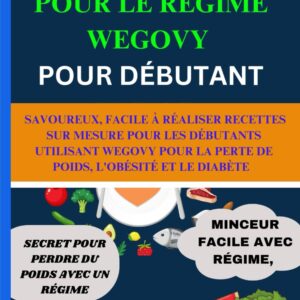 Régime Wegovy : Guide de cuisine pour débutants visant à maigrir facilement