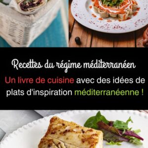 Recettes méditerranéennes pour les amateurs de cuisine : un guide savoureux pour adopter un mode de vie sain