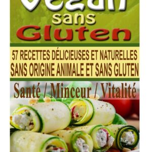 Recettes vegan sans gluten pour gourmets : un guide culinaire pour savourer des plats délicieux et naturels