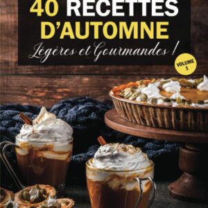 Recettes d'automne pour gourmets : un guide de 40 plats légers et savoureux