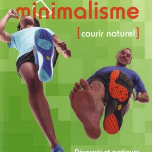Barefoot : guide du minimalisme pour les amateurs de course à pied  
Adoptez une approche naturelle pour améliorer vos performances et votre bien-être