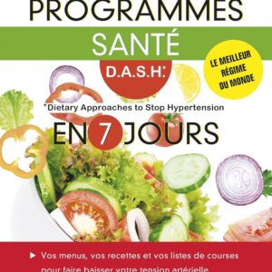 Programmes santé D.A.S.H pour les adultes : guide pratique pour améliorer votre bien-être en 7 jours