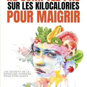 Secrets de la médecine chinoise pour les femmes : guide pratique pour maigrir et retrouver énergie