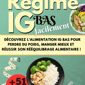 Régime IG bas : le guide pour réussir votre rééquilibrage alimentaire et perdre du poids facilement