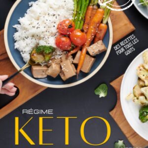 Régime cétogène : Recettes savoureuses pour toute la famille, un guide pratique pour un mode de vie sain