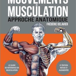 Musculation : guide anatomique pour les passionnés de fitness, améliorez vos performances et prévenez les blessures