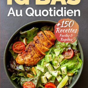 Recettes IG bas pour une alimentation saine : guide pratique de plus de 150 plats faciles et rapides
