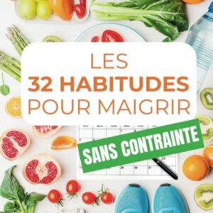 Habitudes pour maigrir sans contrainte : Guide pratique pour perdre du poids sans régime