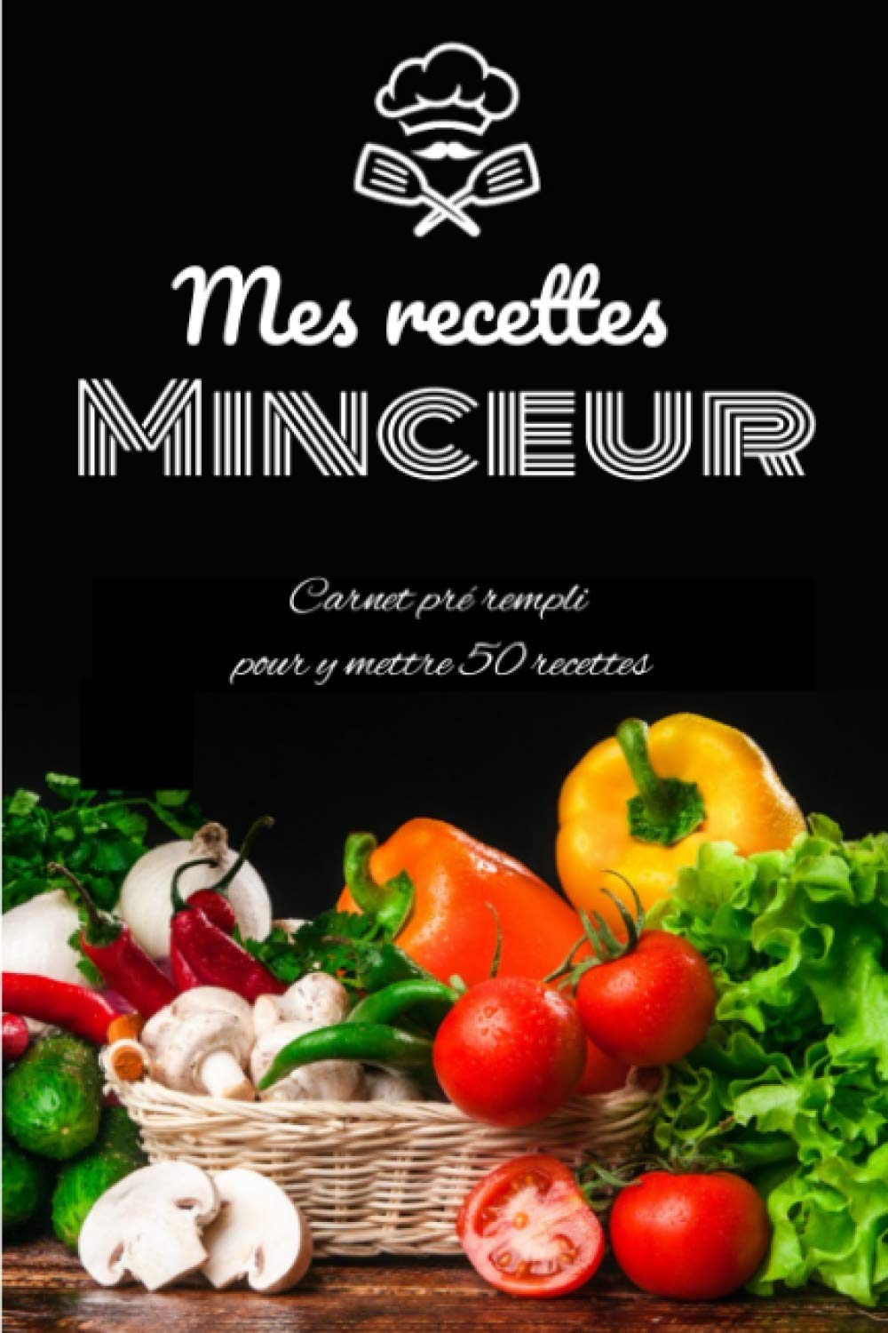 Recettes minceur pour les adeptes de la diète : carnet pré-rempli pour enregistrer vos 50 recettes favorites