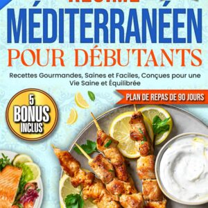 Régime Méditerranéen : guide pour débutants avec 2700 recettes saines et faciles pour une vie équilibrée