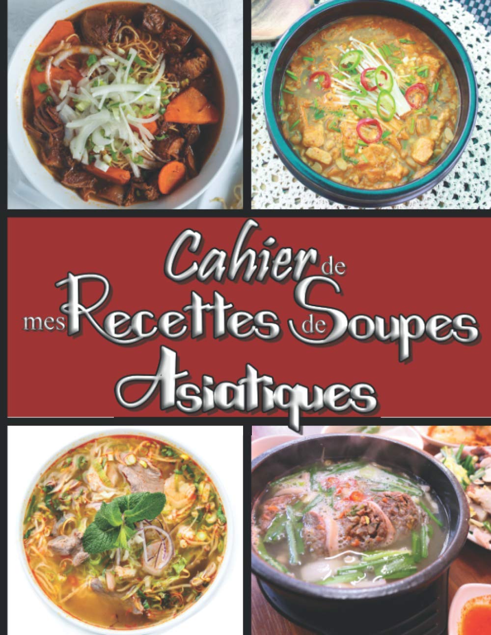 Soupes asiatiques : cahier de recettes pour passionnés, un guide pratique pour immortaliser vos potages maison