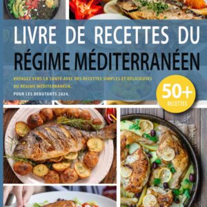 Régime méditerranéen : guide de recettes simples pour les débutants souhaitant manger sainement au quotidien