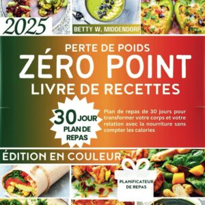 Perte de poids : guide de recettes pour transformer votre corps et votre relation avec la nourriture en 30 jours