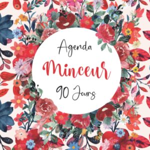 Agenda minceur : guide pratique pour les personnes en quête de perte de poids et de suivi alimentaire sur 90 jours