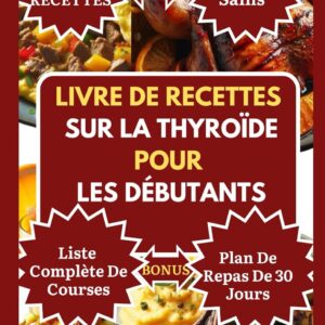 Recettes pour débutants : un guide culinaire anti-inflammatoire pour soutenir la thyroïde et favoriser la perte de poids