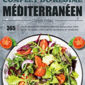 Régime méditerranéen : guide de recettes saines pour une perte de poids efficace et une meilleure santé cardiaque