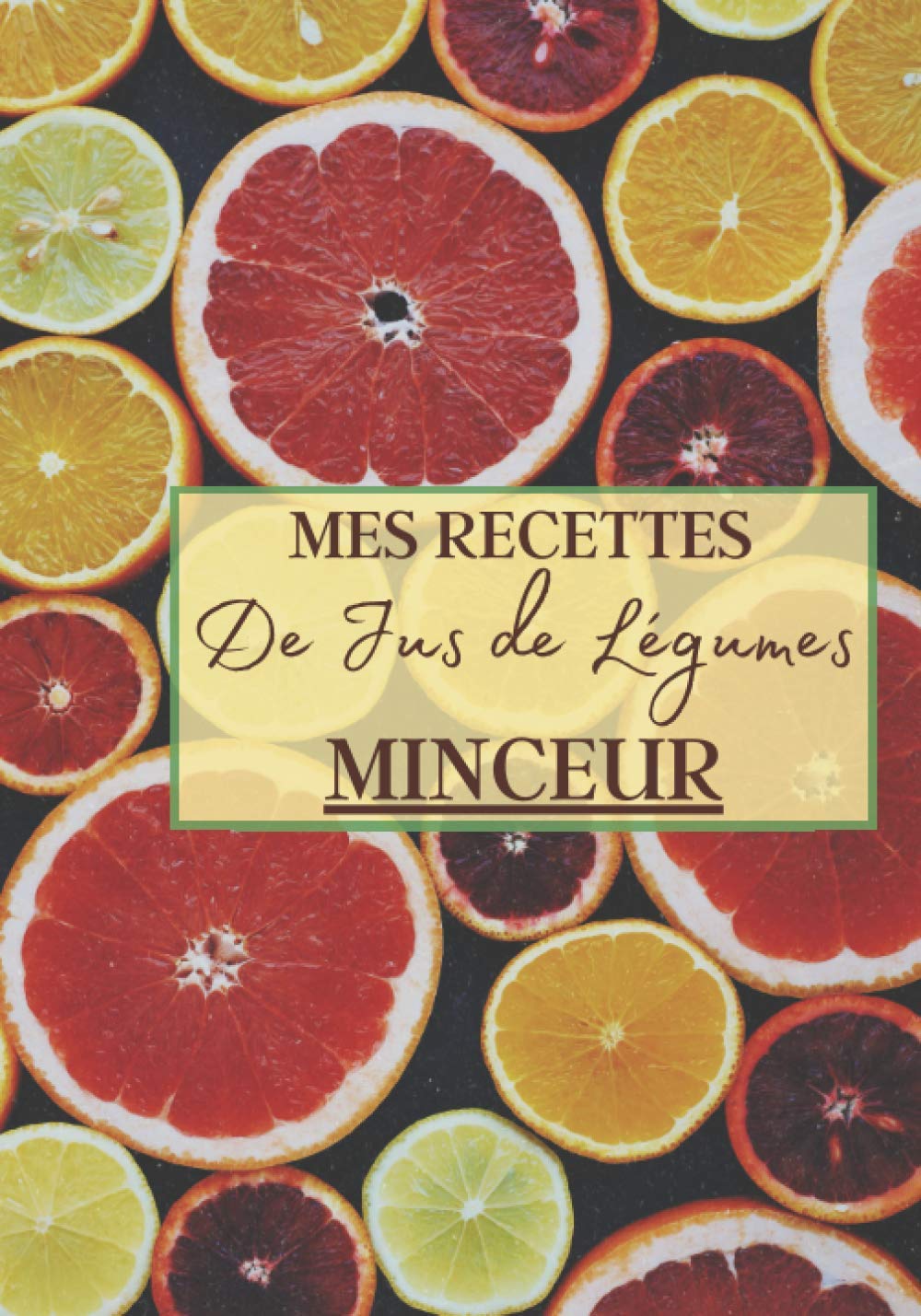 Recettes de jus de légumes minceur pour les amateurs de bien-être : guide pratique pour maigrir et savourer 100 recettes délicieuses