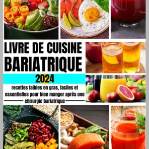 Recettes bariatriques : guide culinaire pour les patients après chirurgie, avec des plats faibles en gras et faciles à préparer