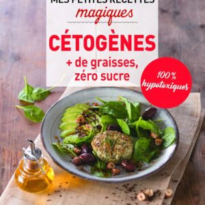 Recettes cétogènes pour les amateurs de cuisine : un guide pratique pour mincir avec 100 plats riches en lipides et pauvres en glucides