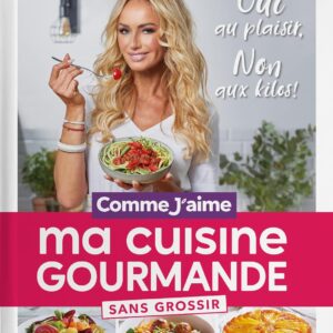 Cuisine gourmande pour les amateurs de saveurs : guide pratique pour se faire plaisir sans prendre de poids
