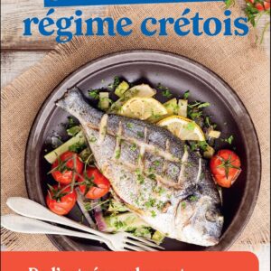 Régime crétois : 500 recettes santé pour les amateurs de cuisine facile et rapide