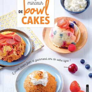 Recettes plaisir pour les gourmands : guide de 35 bowl cakes minceur pour allier saveur et légèreté