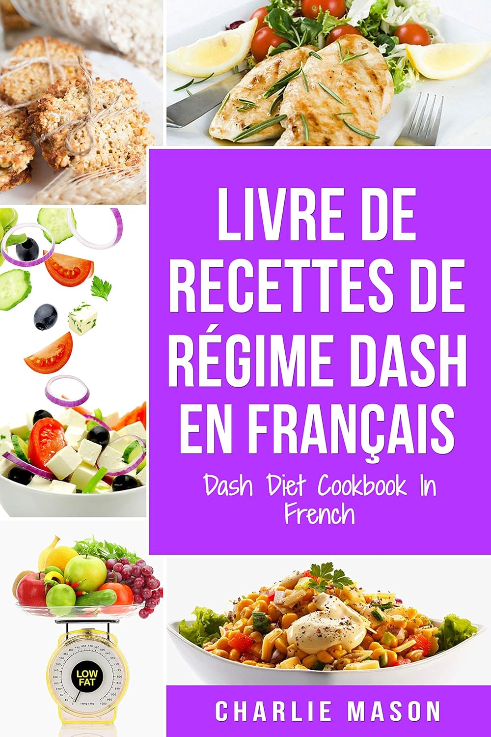 Recettes de régime Dash pour une alimentation saine : guide pratique pour maigrir et améliorer votre santé