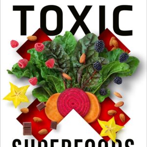Toxicité des super-aliments : guide pour les consommateurs soucieux de leur santé, pour comprendre l'impact des oxalates et améliorer votre bien-être