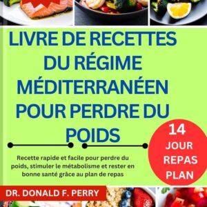 Régime méditerranéen : guide de recettes faciles pour perdre du poids et stimuler votre métabolisme