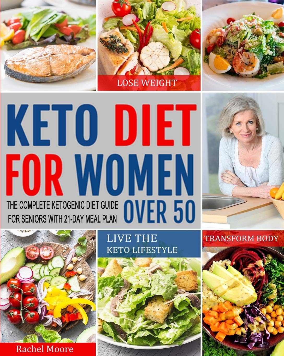 Keto : le guide complet pour les femmes de plus de 50 ans, avec un plan de repas de 21 jours pour perdre du poids et adopter le mode de vie cétogène