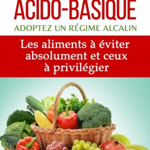 Équilibre acido-basique : Guide pour adopter un régime alcalin et optimiser votre santé