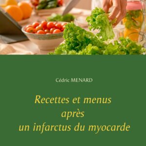 Recettes saines pour une récupération optimale après un infarctus du myocarde : guide pratique et menus équilibrés