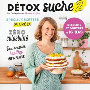 Détox sucre : guide des desserts et goûters à IG bas pour réussir votre transition alimentaire