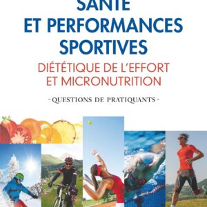 Diététique de l'effort : guide de santé et performances sportives pour les athlètes