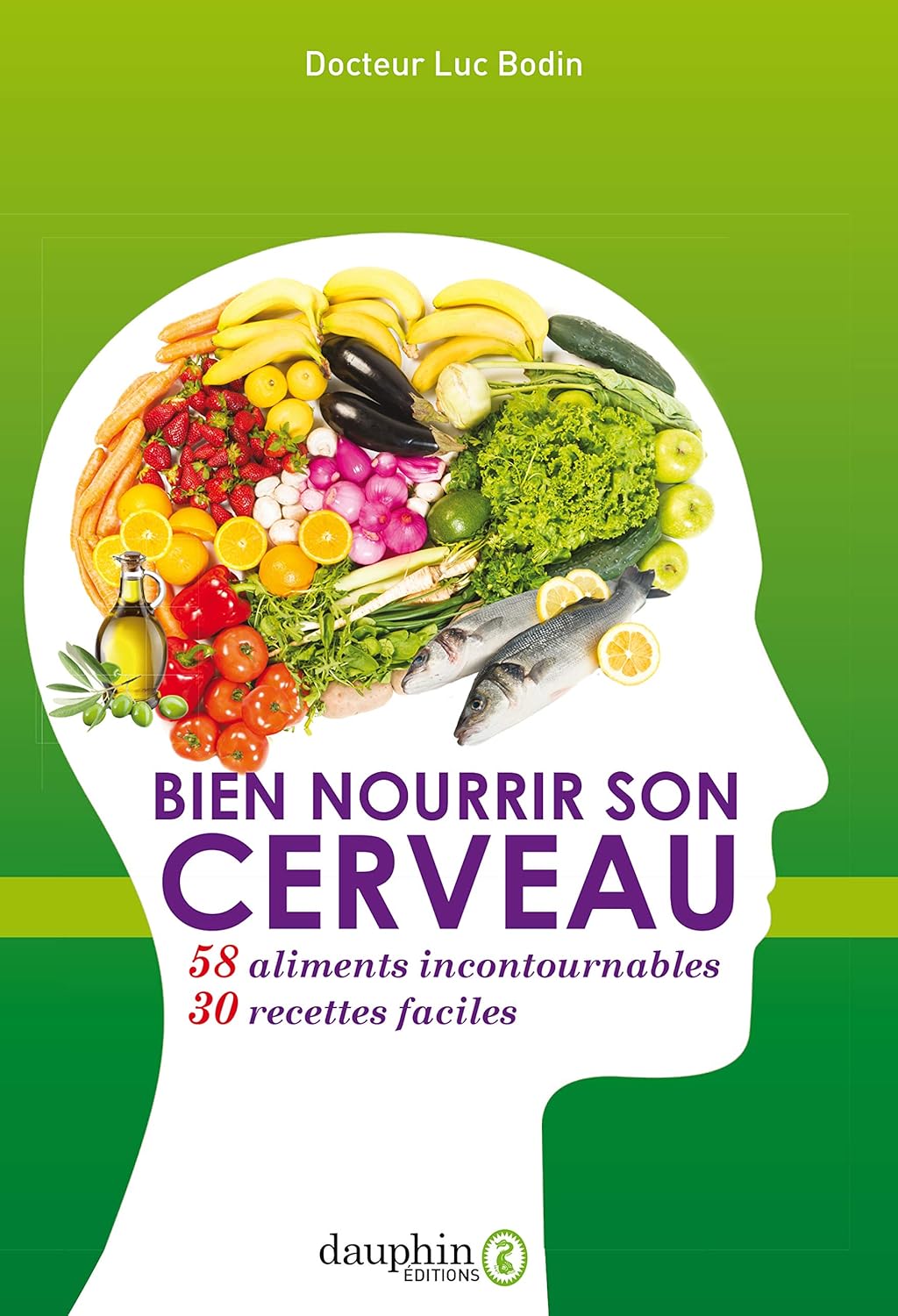 Alimentation pour le cerveau : guide pratique des 58 aliments incontournables et 30 recettes faciles